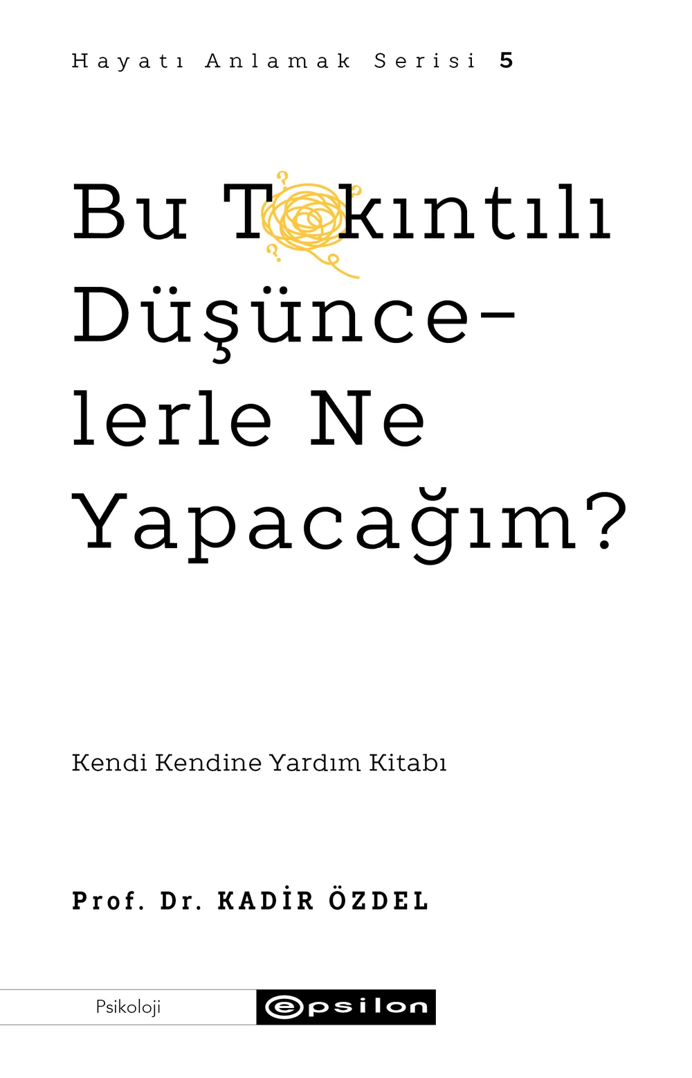 Kendi Kendine Yardım Kitabı Serisi: Bu Takıntılı Düşüncelerle Ne Yapacağım? — cover