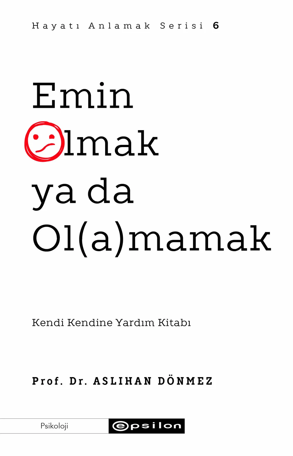 Kendi Kendine Yardım Kitabı Serisi: Emin Olmak ya da Olamamak — cover