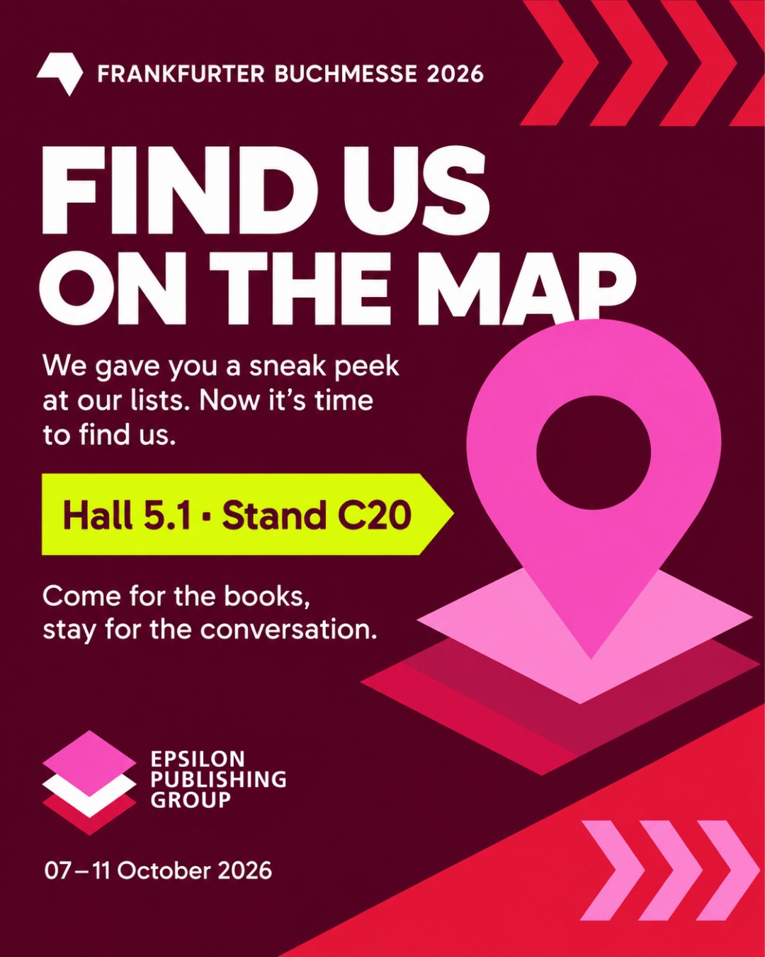Find us on the map — Epsilon Publishing Group, Hall 5.1, Stand C20
